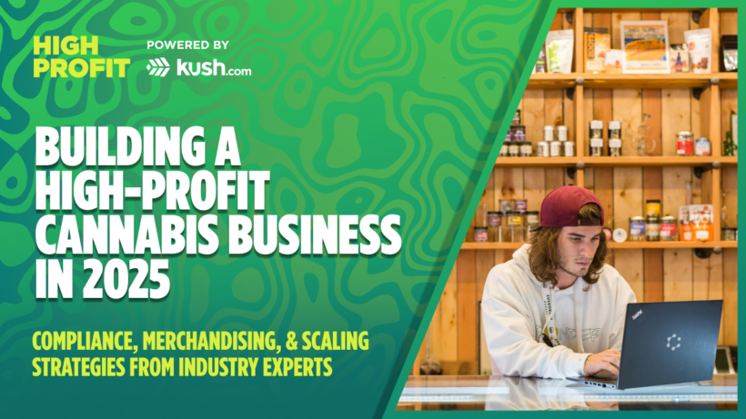 Building a High Profit Cannabis Business in 2025| Kush.com